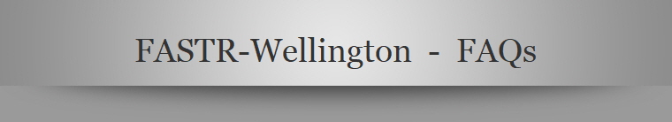 FASTR-Wellington  -  FAQs