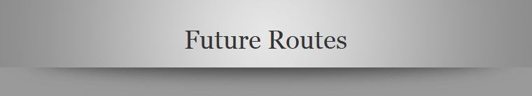 Future Routes